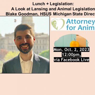 Lunch + Legislation: Blake Goodman, HSUS Michigan Director, A Look at Lansing and Animal Legislation